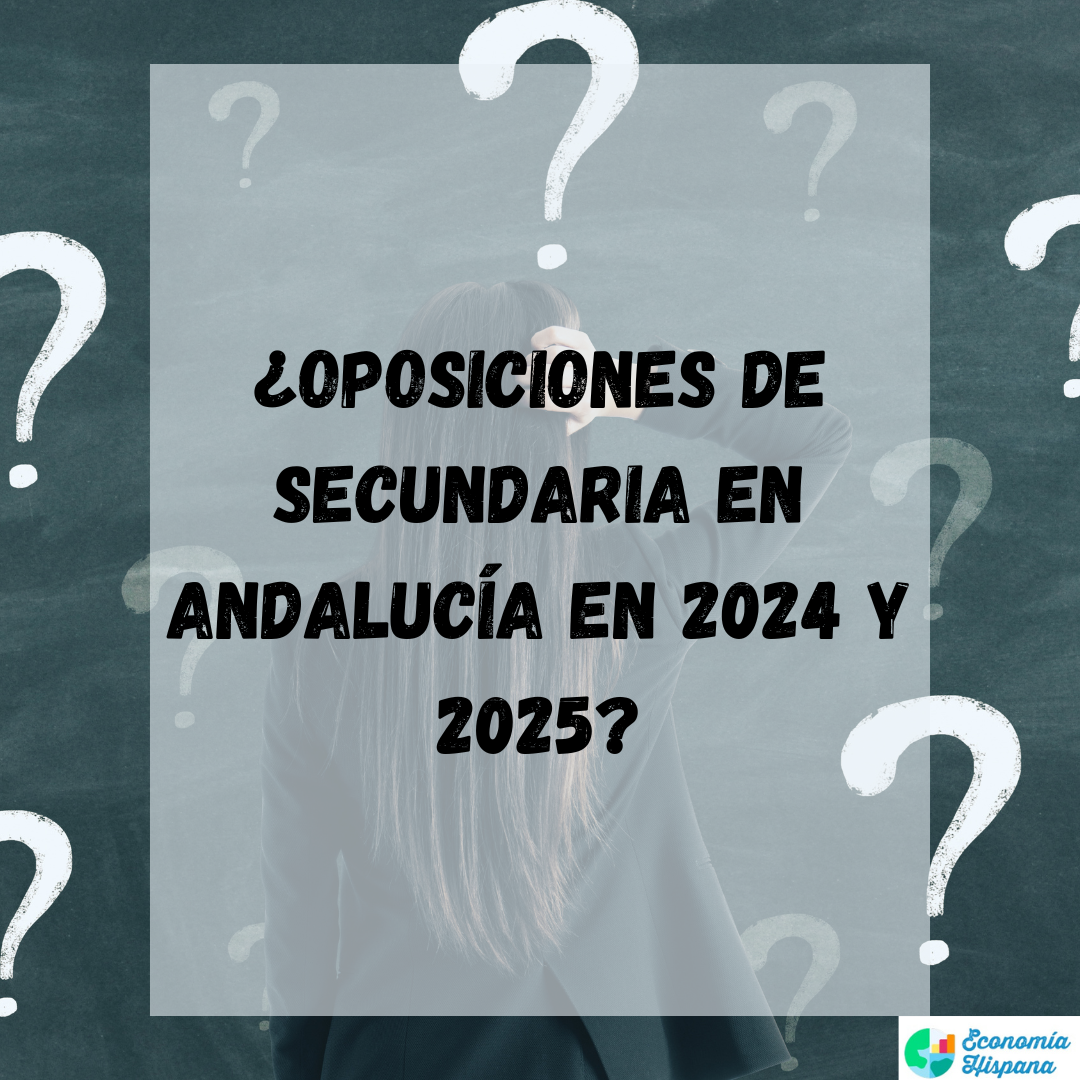 ¿Oposiciones de secundaria en 2024 y 2025 en Andalucía?